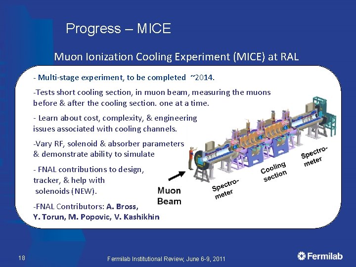 Progress – MICE Muon Ionization Cooling Experiment (MICE) at RAL - Multi-stage experiment, to