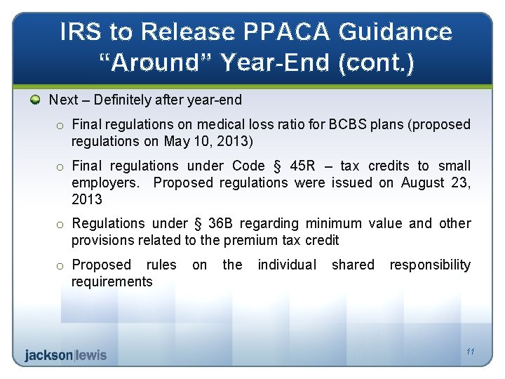 IRS to Release PPACA Guidance “Around” Year-End (cont. ) Next – Definitely after year-end