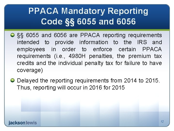 PPACA Mandatory Reporting Code §§ 6055 and 6056 are PPACA reporting requirements intended to