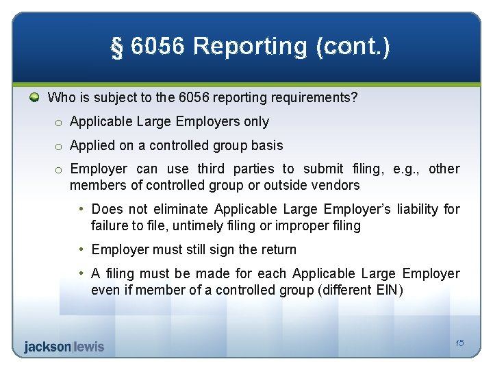 § 6056 Reporting (cont. ) Who is subject to the 6056 reporting requirements? o