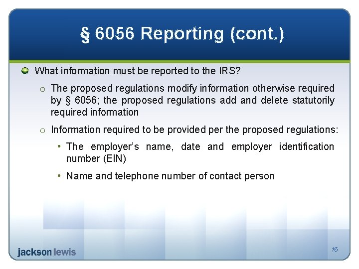 § 6056 Reporting (cont. ) What information must be reported to the IRS? o
