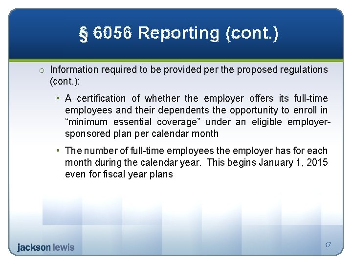 § 6056 Reporting (cont. ) o Information required to be provided per the proposed
