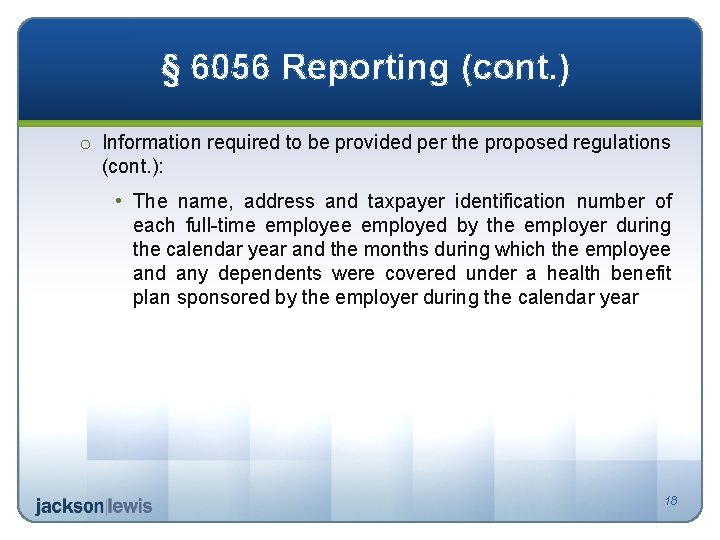 § 6056 Reporting (cont. ) o Information required to be provided per the proposed