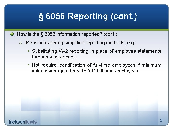 § 6056 Reporting (cont. ) How is the § 6056 information reported? (cont. )