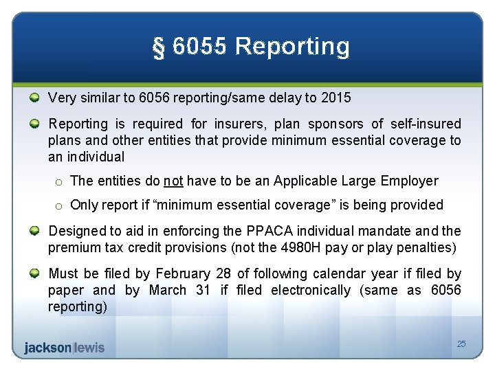 § 6055 Reporting Very similar to 6056 reporting/same delay to 2015 Reporting is required