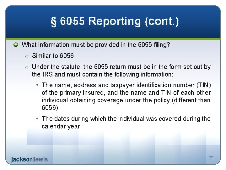 § 6055 Reporting (cont. ) What information must be provided in the 6055 filing?