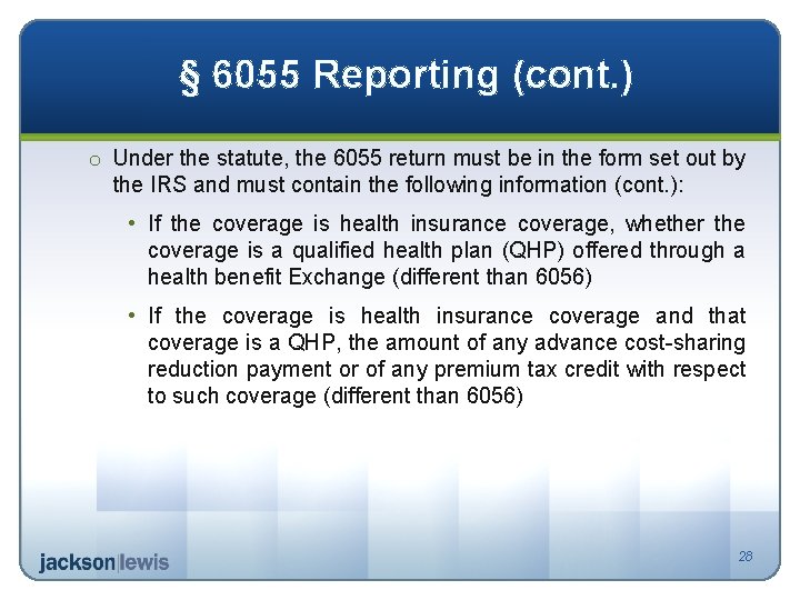§ 6055 Reporting (cont. ) o Under the statute, the 6055 return must be