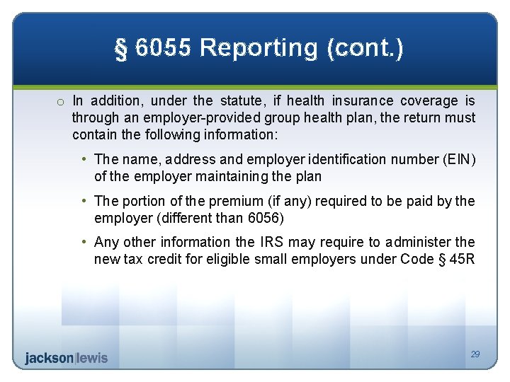 § 6055 Reporting (cont. ) o In addition, under the statute, if health insurance