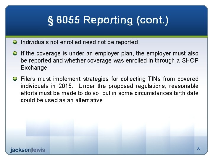 § 6055 Reporting (cont. ) Individuals not enrolled need not be reported If the