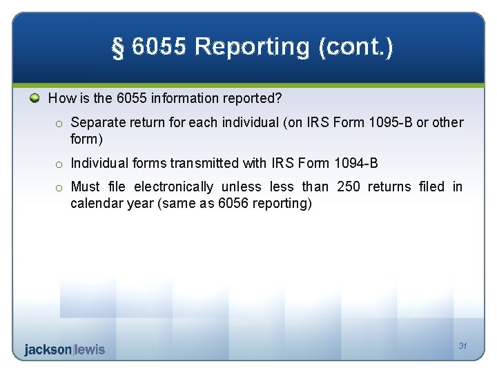 § 6055 Reporting (cont. ) How is the 6055 information reported? o Separate return