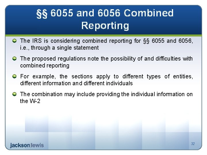 §§ 6055 and 6056 Combined Reporting The IRS is considering combined reporting for §§