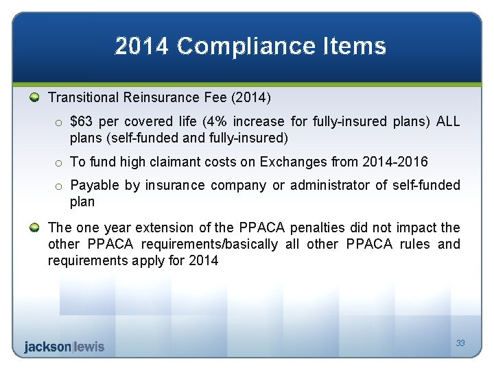 2014 Compliance Items Transitional Reinsurance Fee (2014) o $63 per covered life (4% increase