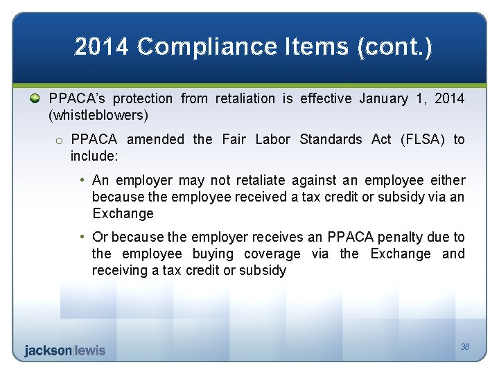 2014 Compliance Items (cont. ) PPACA’s protection from retaliation is effective January 1, 2014