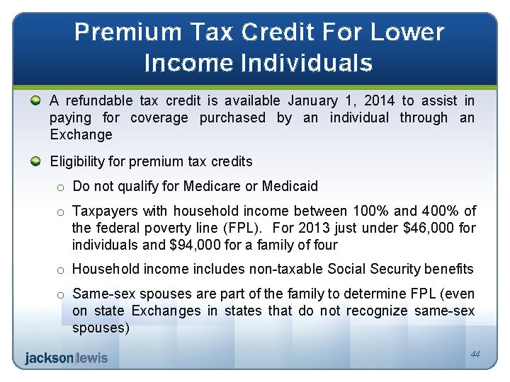 Premium Tax Credit For Lower Income Individuals A refundable tax credit is available January
