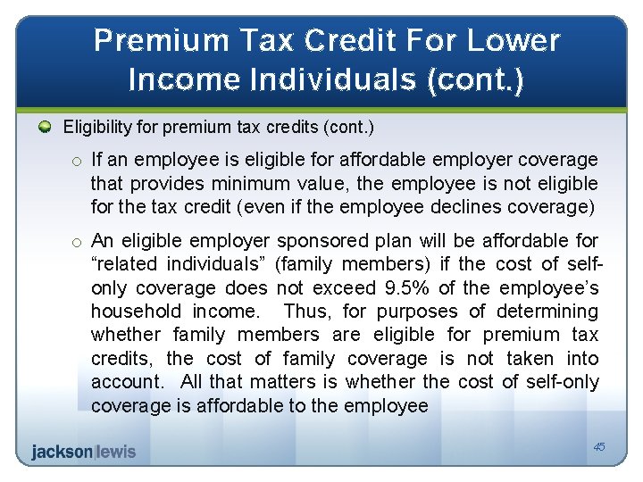 Premium Tax Credit For Lower Income Individuals (cont. ) Eligibility for premium tax credits