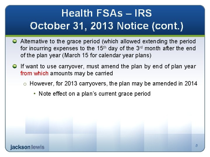 Health FSAs – IRS October 31, 2013 Notice (cont. ) Alternative to the grace