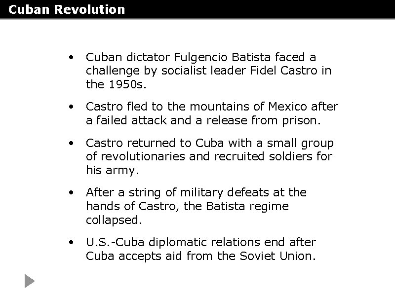 Cuban Revolution • Cuban dictator Fulgencio Batista faced a challenge by socialist leader Fidel