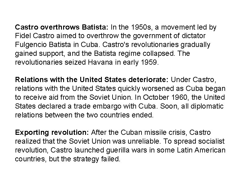 Castro overthrows Batista: In the 1950 s, a movement led by Fidel Castro aimed