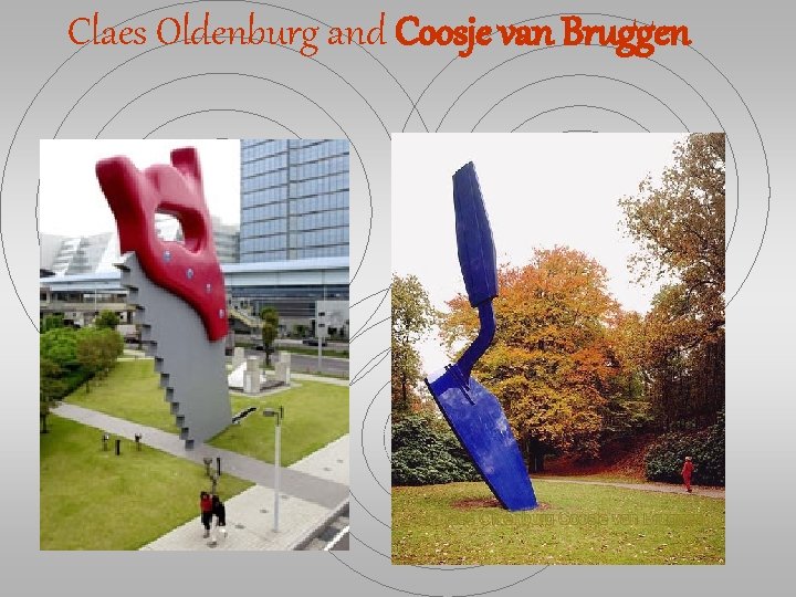 Claes Oldenburg and Coosje van Bruggen 