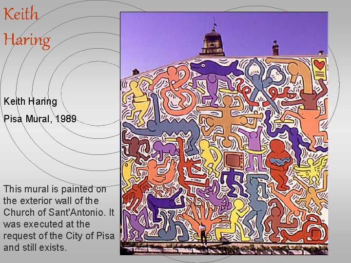 Keith Haring Pisa Mural, 1989 This mural is painted on the exterior wall of