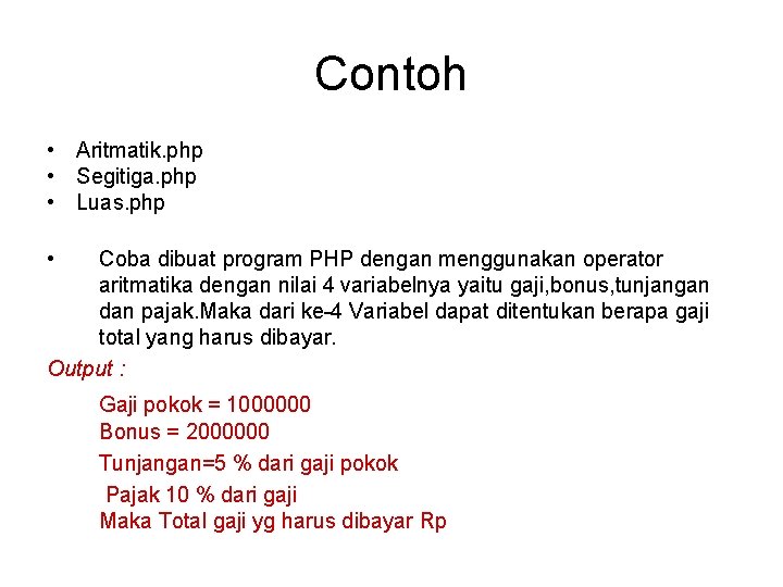 Contoh • Aritmatik. php • Segitiga. php • Luas. php • Coba dibuat program