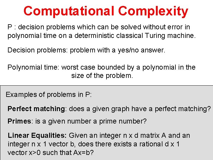 Computational Complexity P : decision problems which can be solved without error in polynomial