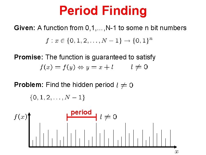 Period Finding Given: A function from 0, 1, …, N-1 to some n bit