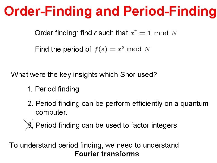 Order-Finding and Period-Finding Order finding: find r such that Find the period of What