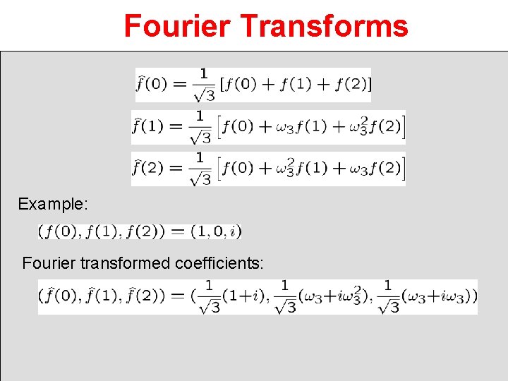 Fourier Transforms Example: Fourier transformed coefficients: 