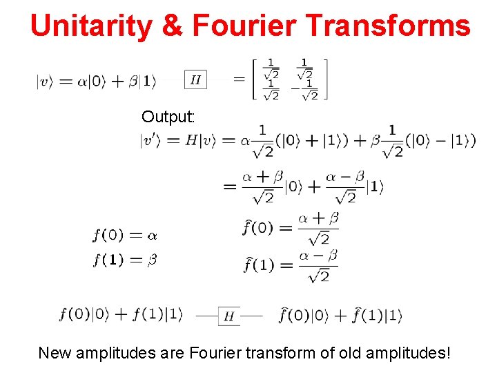 Unitarity & Fourier Transforms Output: New amplitudes are Fourier transform of old amplitudes! 