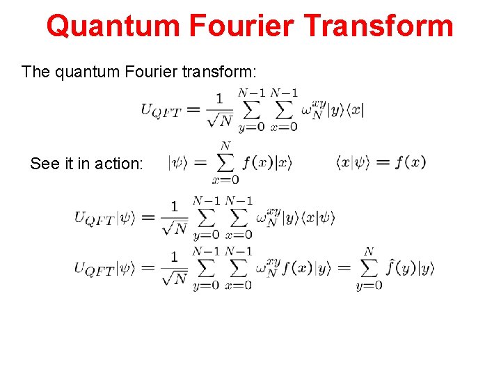 Quantum Fourier Transform The quantum Fourier transform: See it in action: 