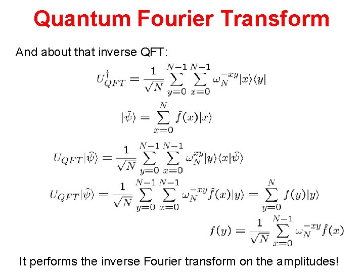 Quantum Fourier Transform And about that inverse QFT: It performs the inverse Fourier transform