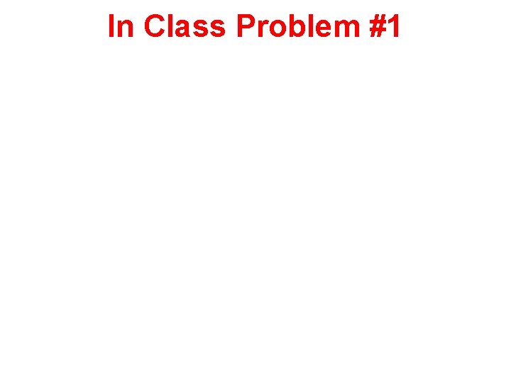 In Class Problem #1 