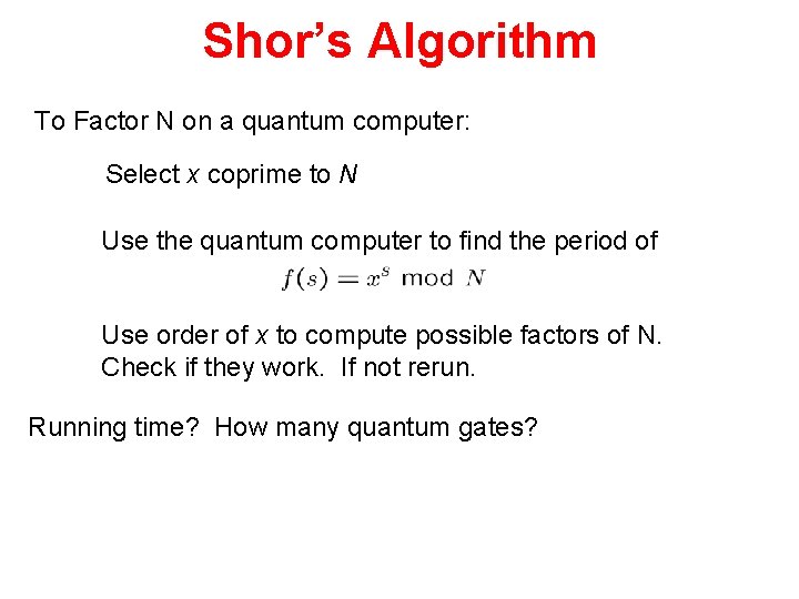 Shor’s Algorithm To Factor N on a quantum computer: Select x coprime to N