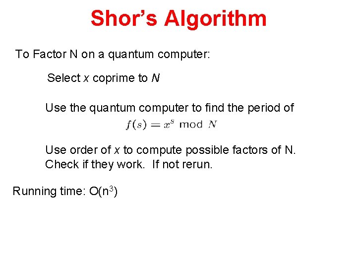 Shor’s Algorithm To Factor N on a quantum computer: Select x coprime to N