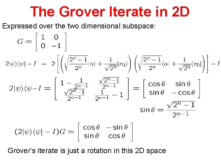 The Grover Iterate in 2 D Expressed over the two dimensional subspace: Grover’s iterate