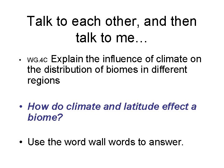 Talk to each other, and then talk to me… Explain the influence of climate