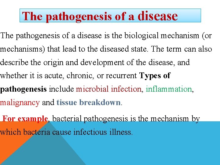 The pathogenesis of a disease is the biological mechanism (or mechanisms) that lead to