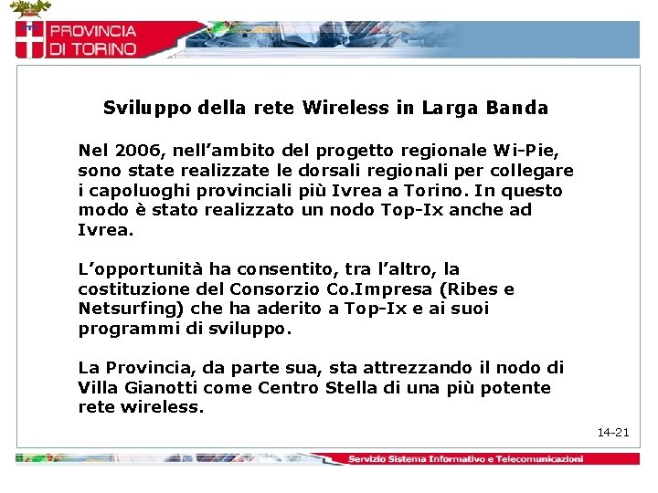 Sviluppo della rete Wireless in Larga Banda Nel 2006, nell’ambito del progetto regionale Wi-Pie,