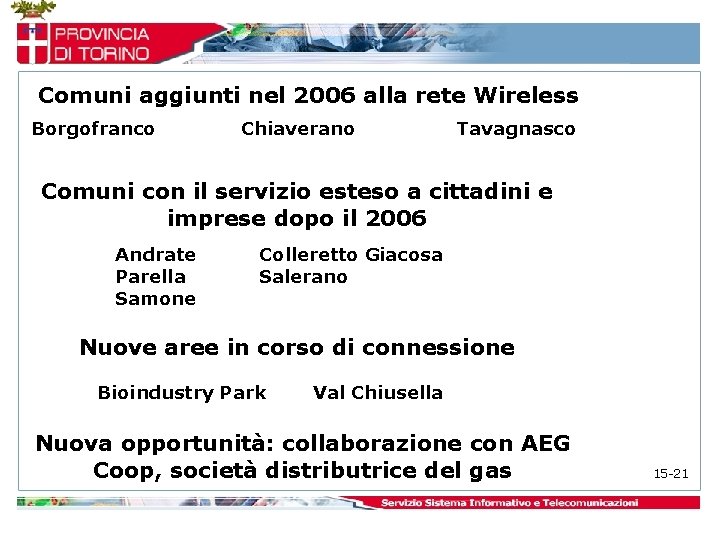 Comuni aggiunti nel 2006 alla rete Wireless Borgofranco Chiaverano Tavagnasco Comuni con il servizio