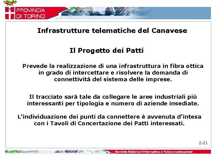 Infrastrutture telematiche del Canavese Il Progetto dei Patti Prevede la realizzazione di una infrastruttura