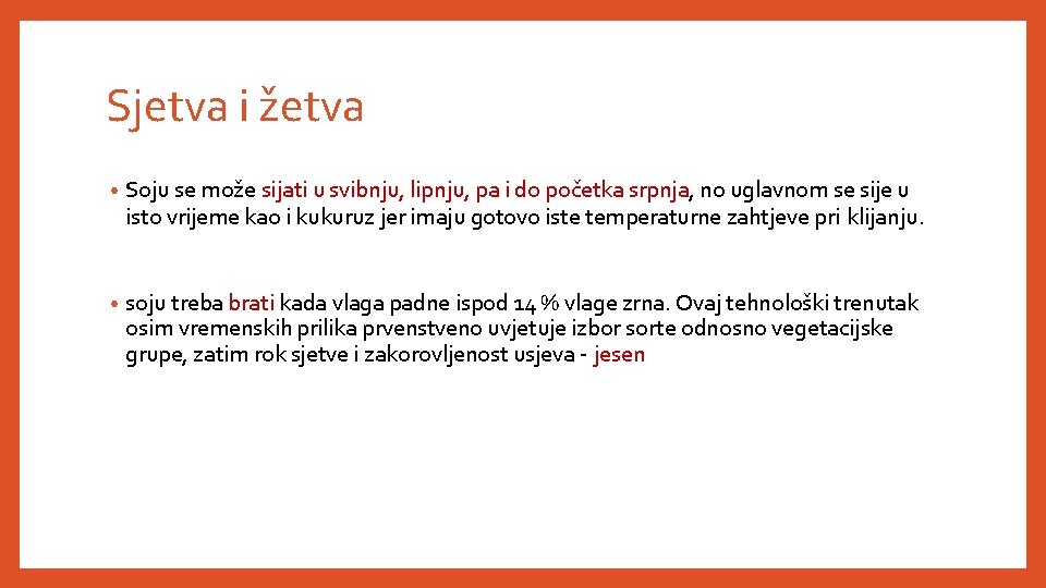 Sjetva i žetva • Soju se može sijati u svibnju, lipnju, pa i do