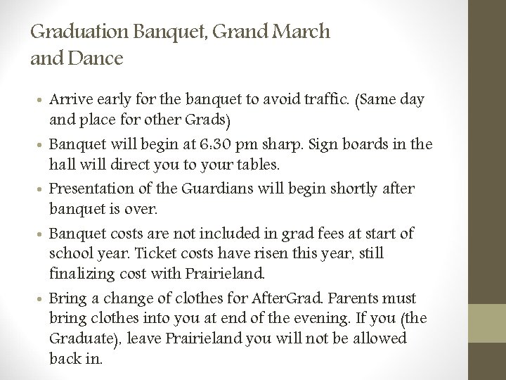 Graduation Banquet, Grand March and Dance • Arrive early for the banquet to avoid