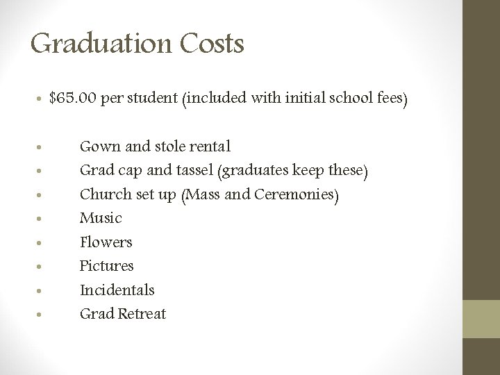 Graduation Costs • $65. 00 per student (included with initial school fees) • •
