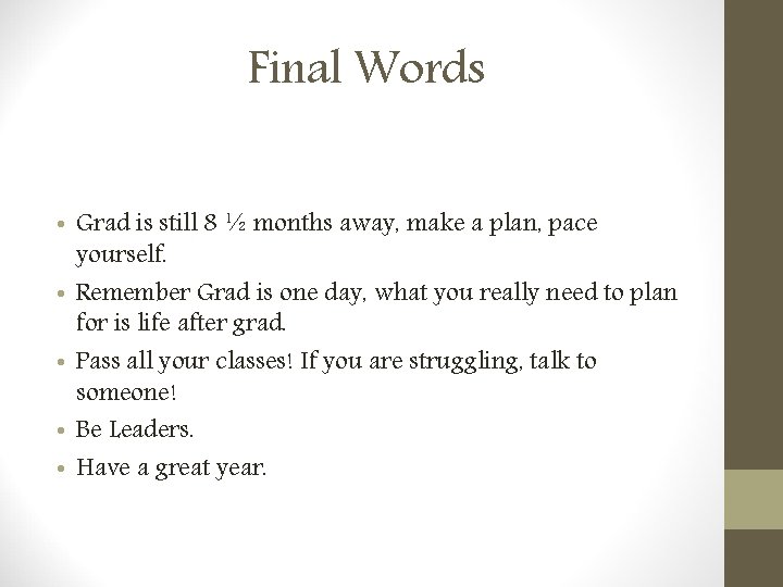 Final Words • Grad is still 8 ½ months away, make a plan, pace