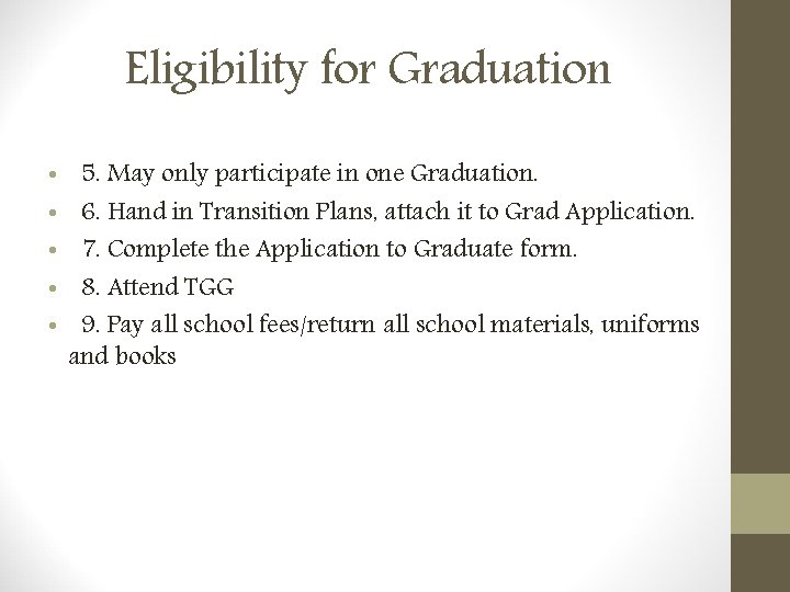 Eligibility for Graduation • • • 5. May only participate in one Graduation. 6.