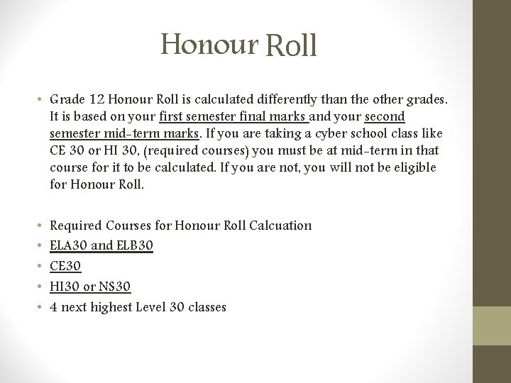 Honour Roll • Grade 12 Honour Roll is calculated differently than the other grades.