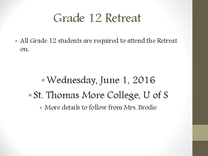 Grade 12 Retreat • All Grade 12 students are required to attend the Retreat