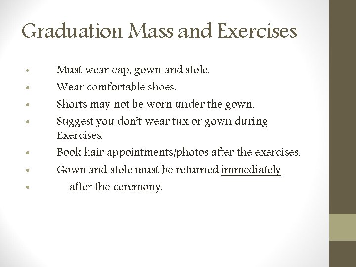 Graduation Mass and Exercises • • Must wear cap, gown and stole. Wear comfortable