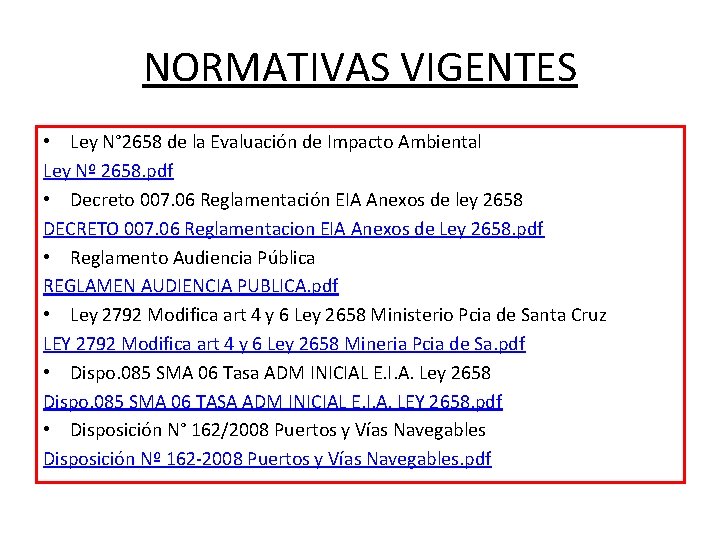 NORMATIVAS VIGENTES • Ley N° 2658 de la Evaluación de Impacto Ambiental Ley Nº